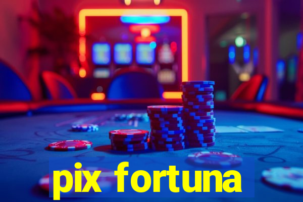 pix fortuna